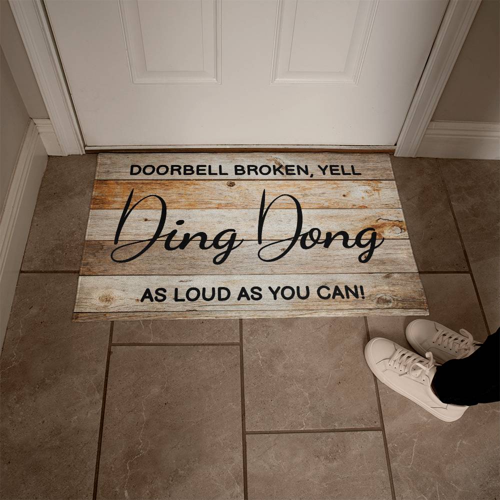 Door Mat Funny - Doorbell broken, yell ding dong as loud as you can