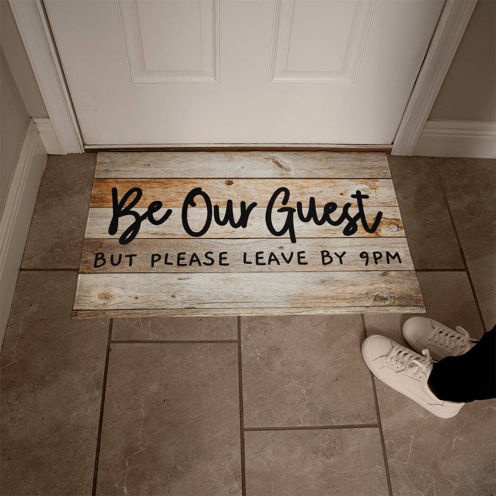 Door Mat Funny - Be Our Guest but Please Leave by 9 pm