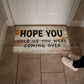 Door Mat Funny - Hope You told us you were coming over