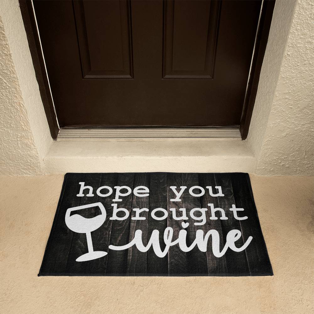 Door Mat Funny - Hope you brought  wine