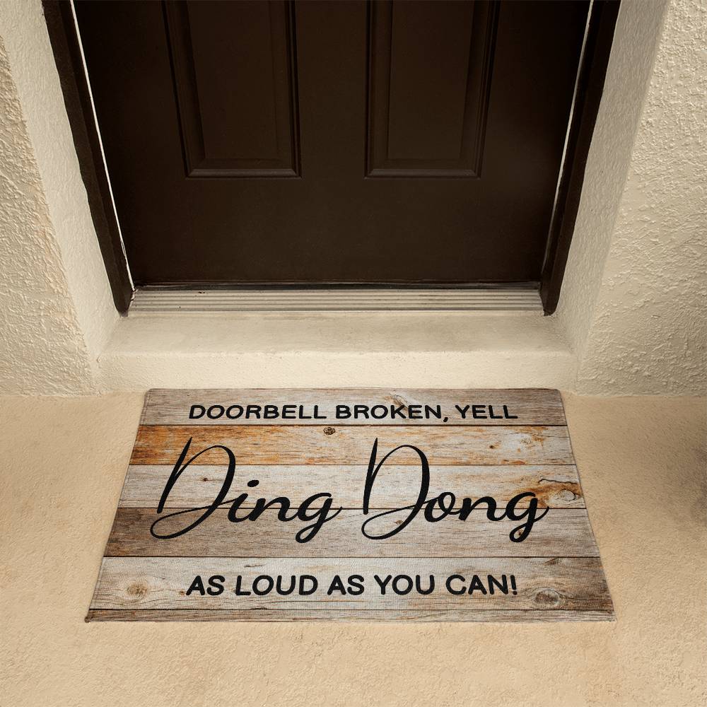 Door Mat Funny - Doorbell broken, yell ding dong as loud as you can