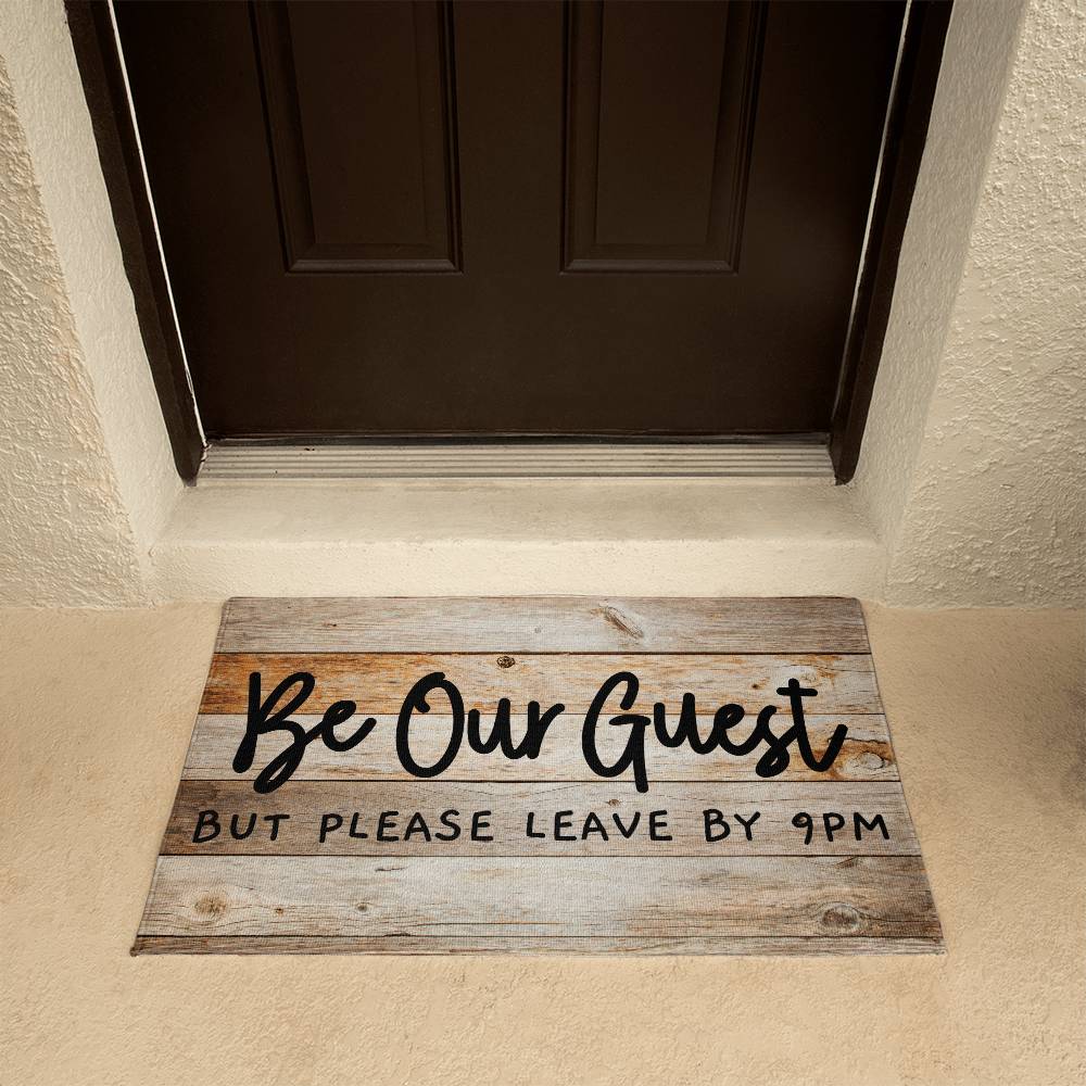Door Mat Funny - Be Our Guest but Please Leave by 9 pm