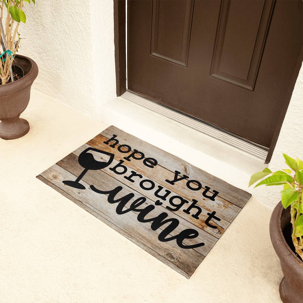 Door Mat Funny - Hope you brought wine