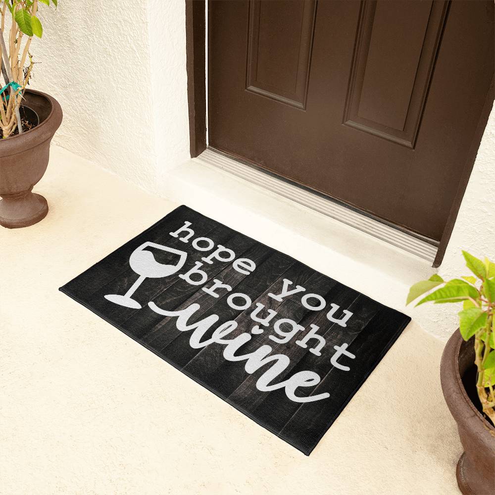 Door Mat Funny - Hope you brought  wine