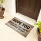 Door Mat Funny - Hope You told us you were coming over