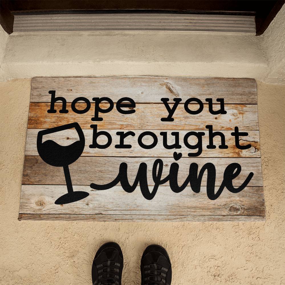 Door Mat Funny - Hope you brought wine
