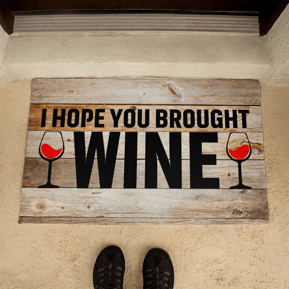 Funny Door Mat - I Hope You Brought Wine