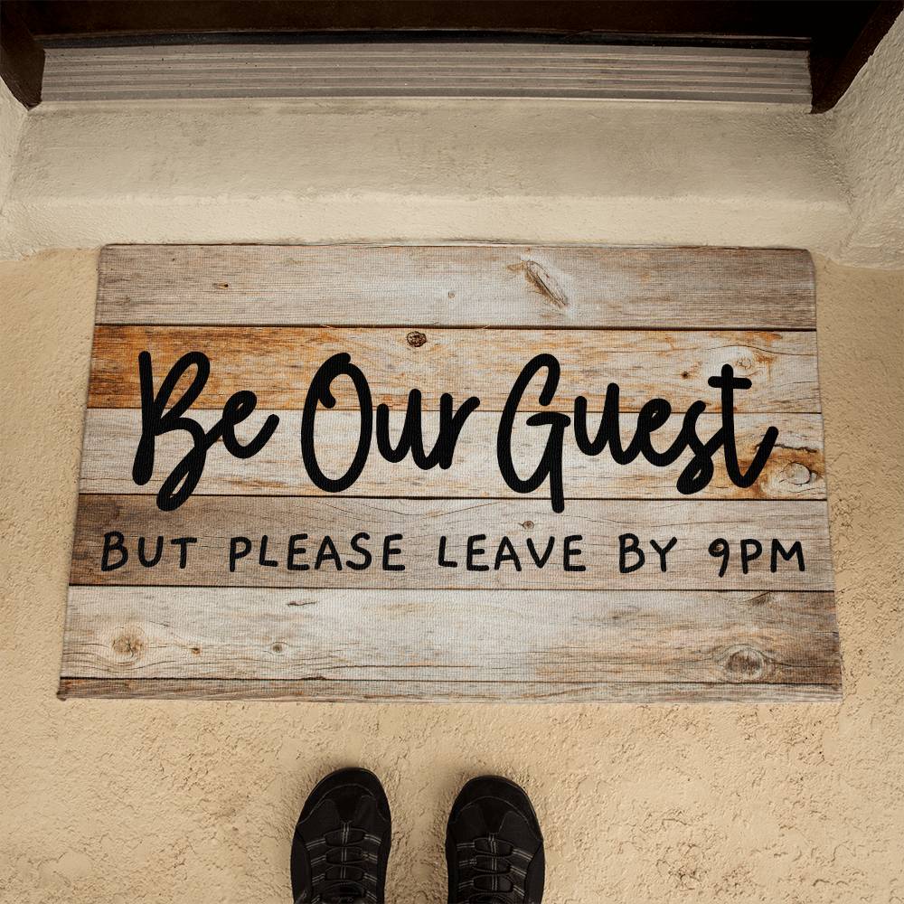 Door Mat Funny - Be Our Guest but Please Leave by 9 pm