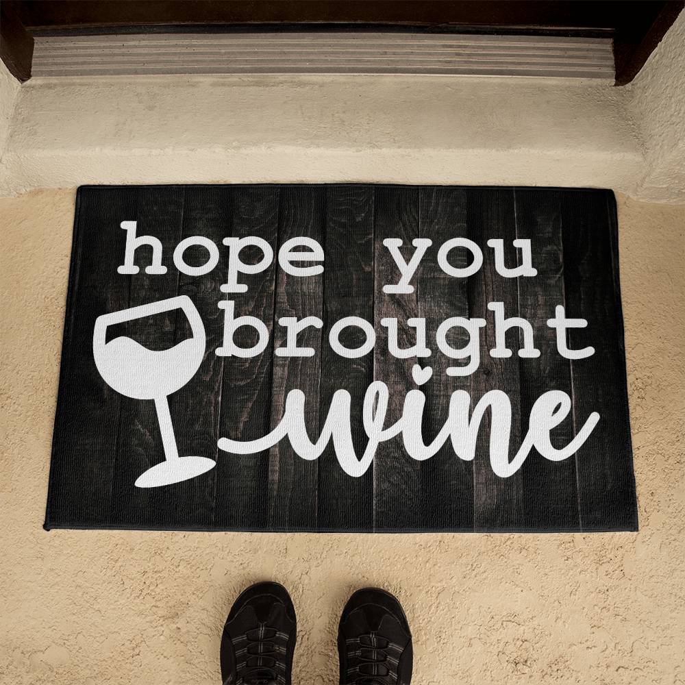 Door Mat Funny - Hope you brought  wine