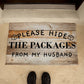 Door Mat Funny - Please Hide the Packages from my Husband