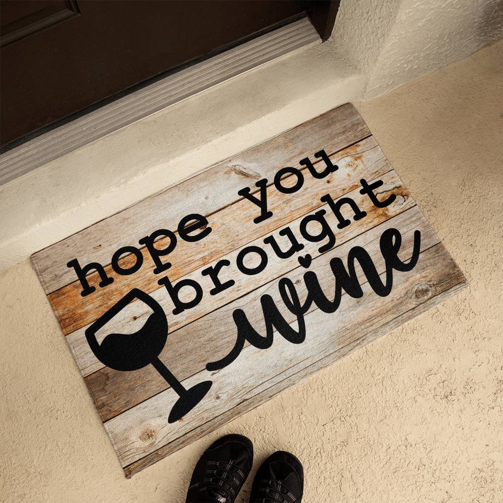 Door Mat Funny - Hope you brought wine