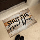 Door Mat Funny - Shut the front door