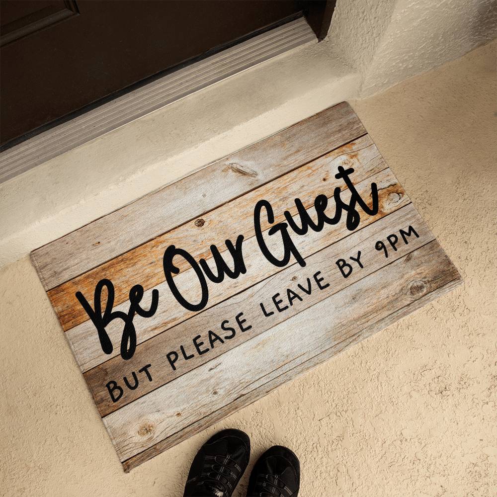 Door Mat Funny - Be Our Guest but Please Leave by 9 pm