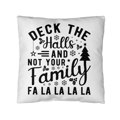 Christmas Pillow - Deck the Halls and Not Your Family