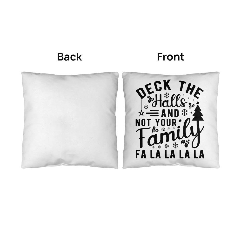 Christmas Pillow - Deck the Halls and Not Your Family