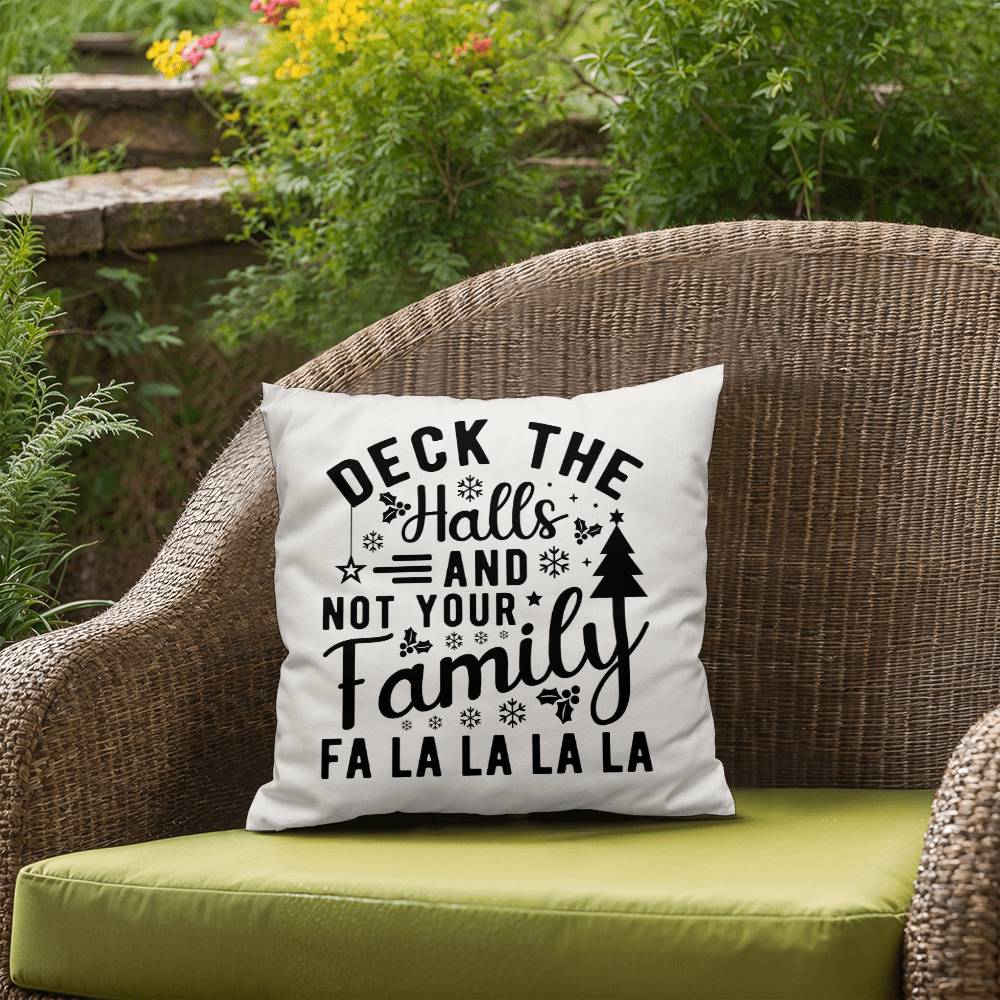 Christmas Pillow - Deck the Halls and Not Your Family