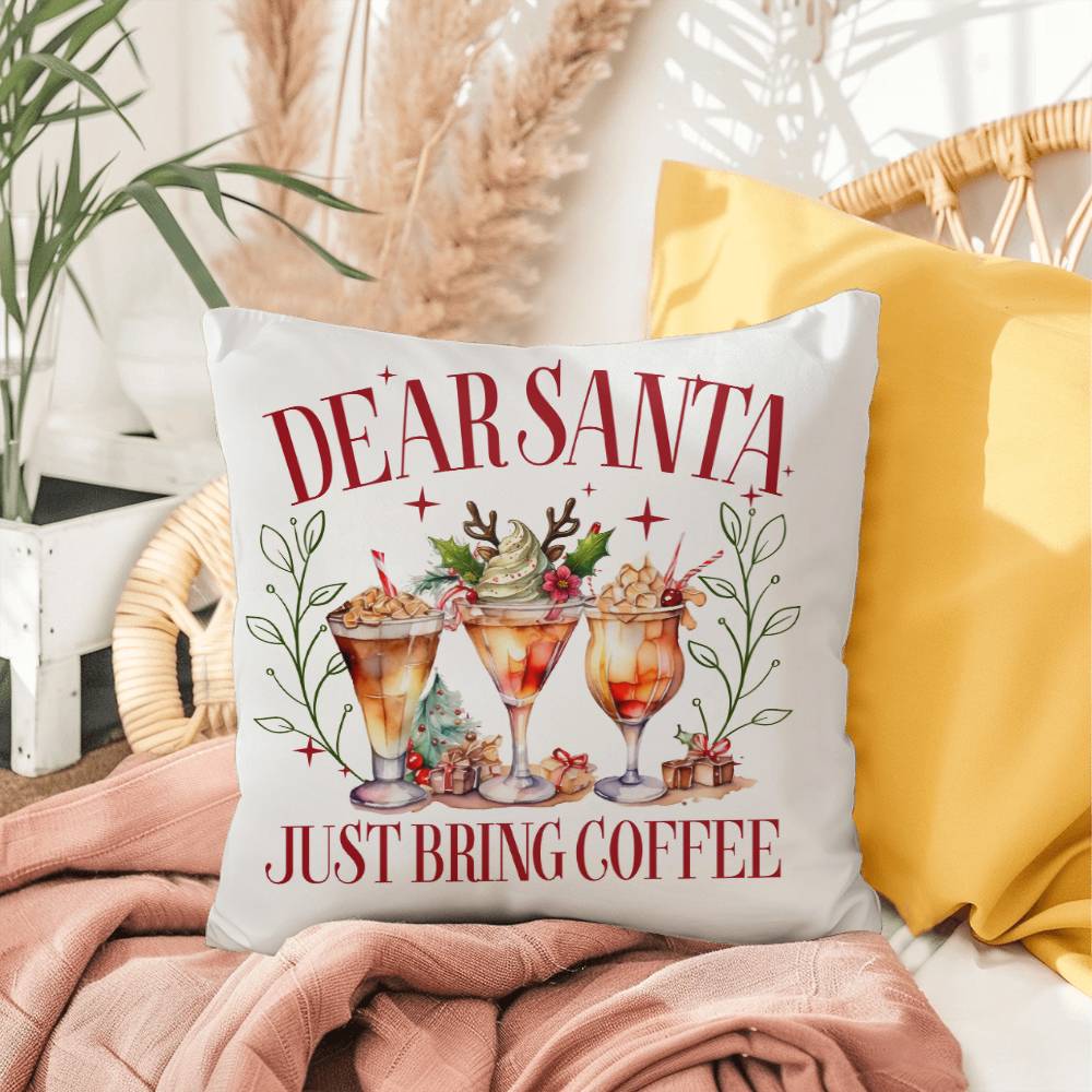 Christmas Pillow - Dear Santa.  Just Bring Coffee