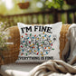 Christmas Pillow - I'm Fine.  Everything is Fine.