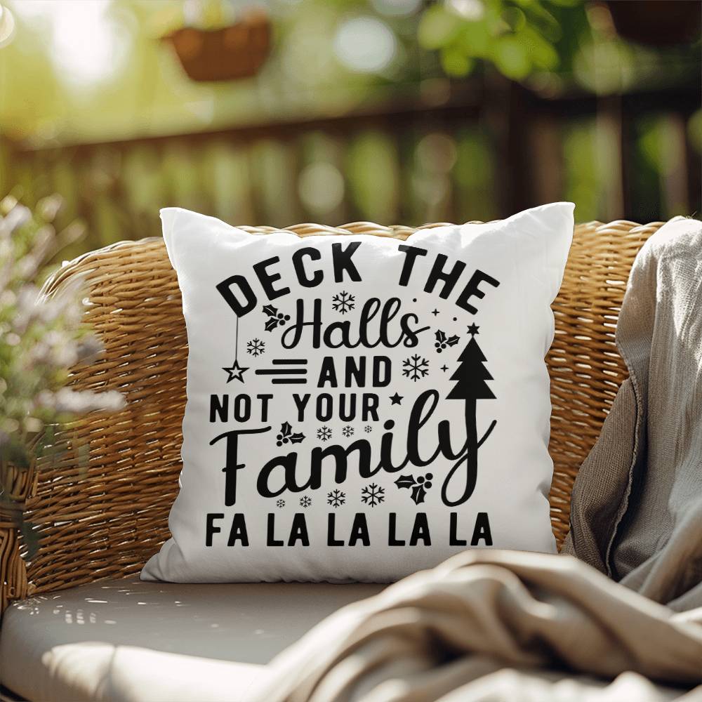 Christmas Pillow - Deck the Halls and Not Your Family