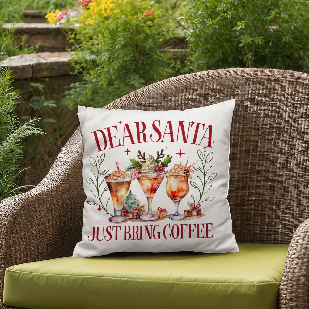 Christmas Pillow - Dear Santa.  Just Bring Coffee