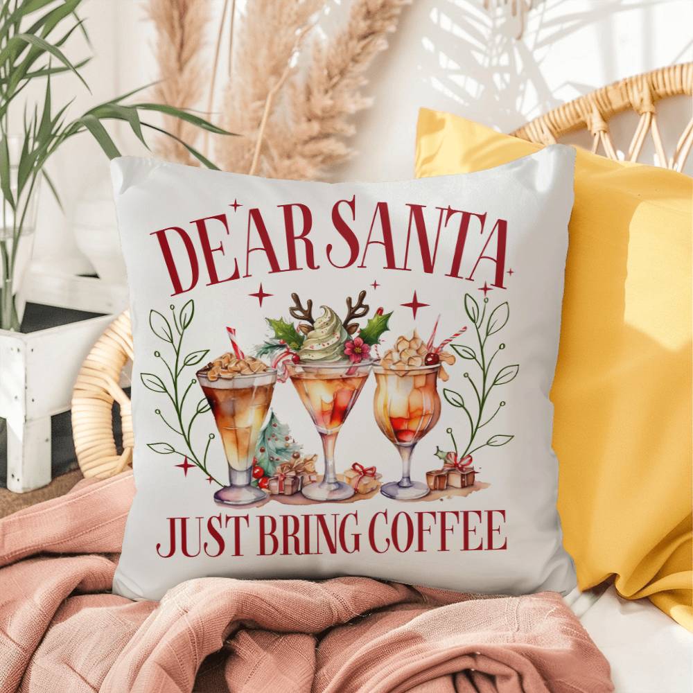 Christmas Pillow - Dear Santa.  Just Bring Coffee