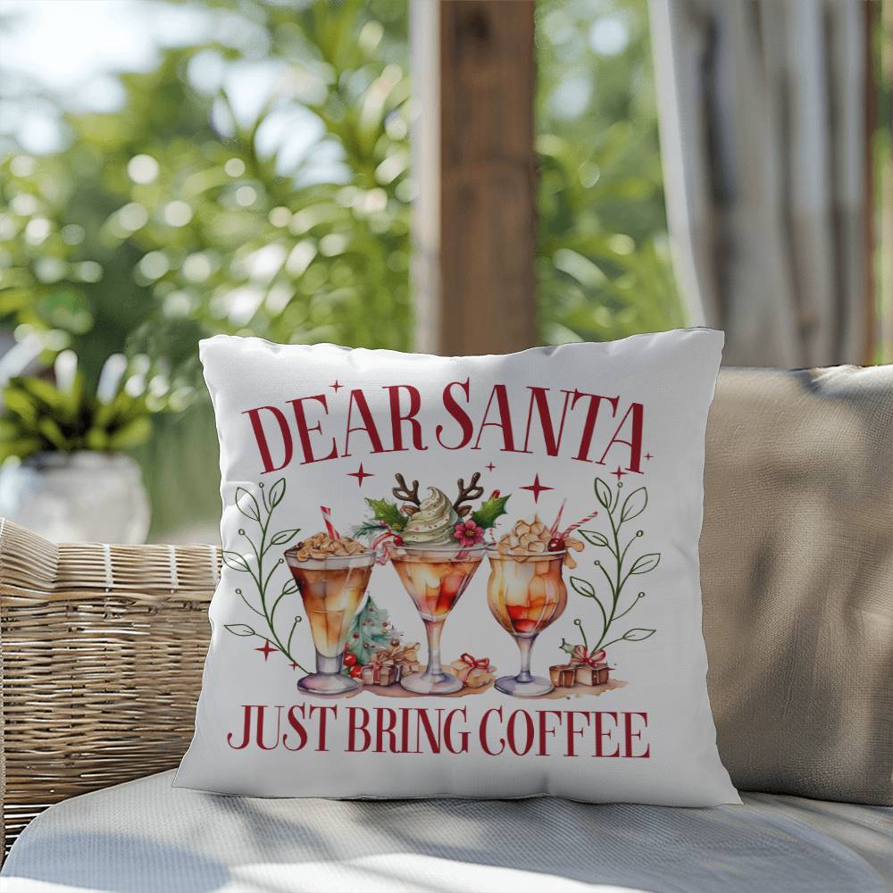 Christmas Pillow - Dear Santa.  Just Bring Coffee