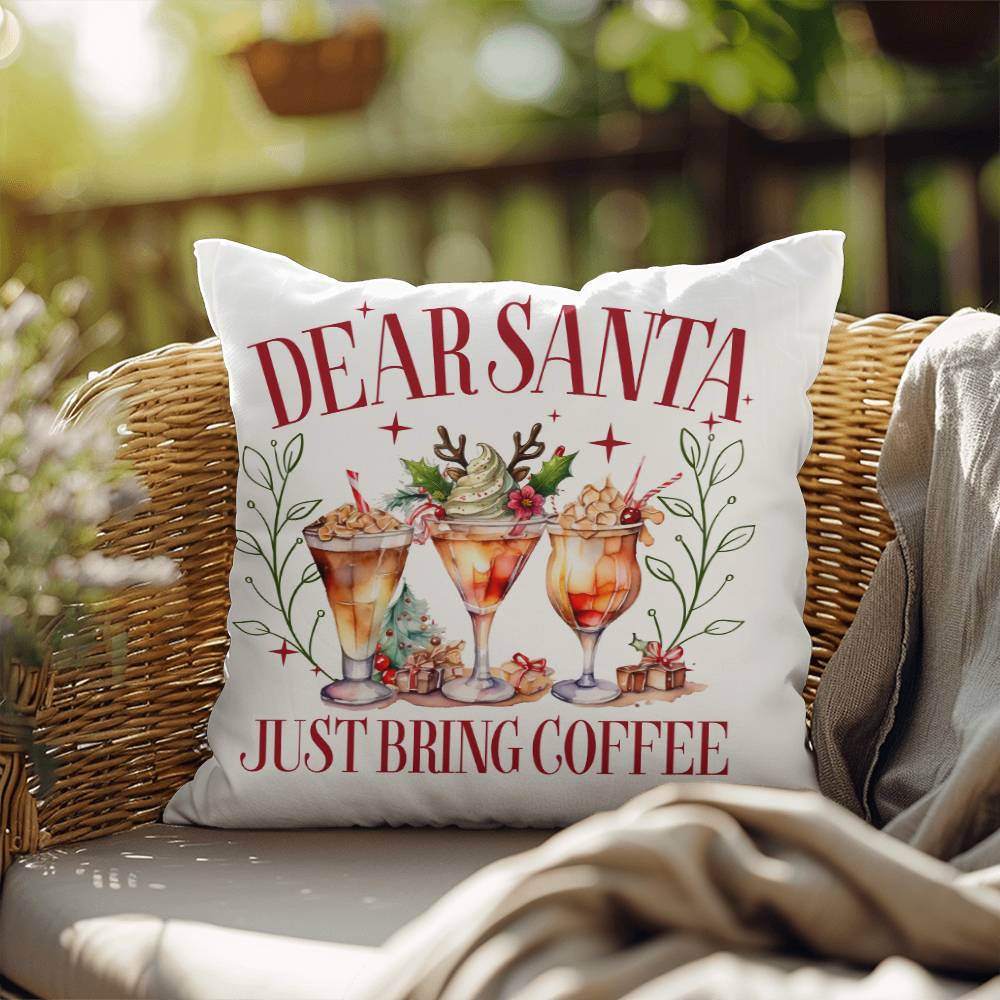 Christmas Pillow - Dear Santa.  Just Bring Coffee