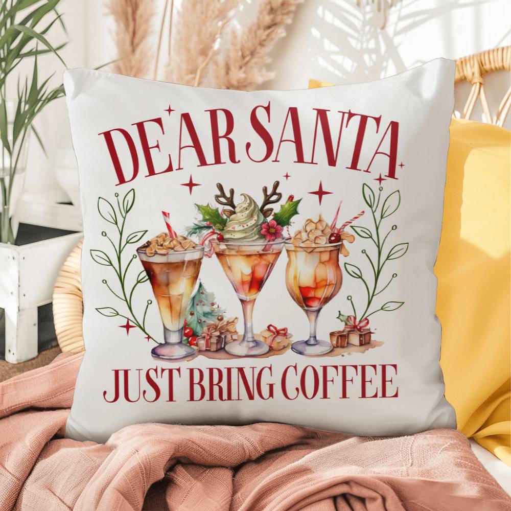 Christmas Pillow - Dear Santa.  Just Bring Coffee