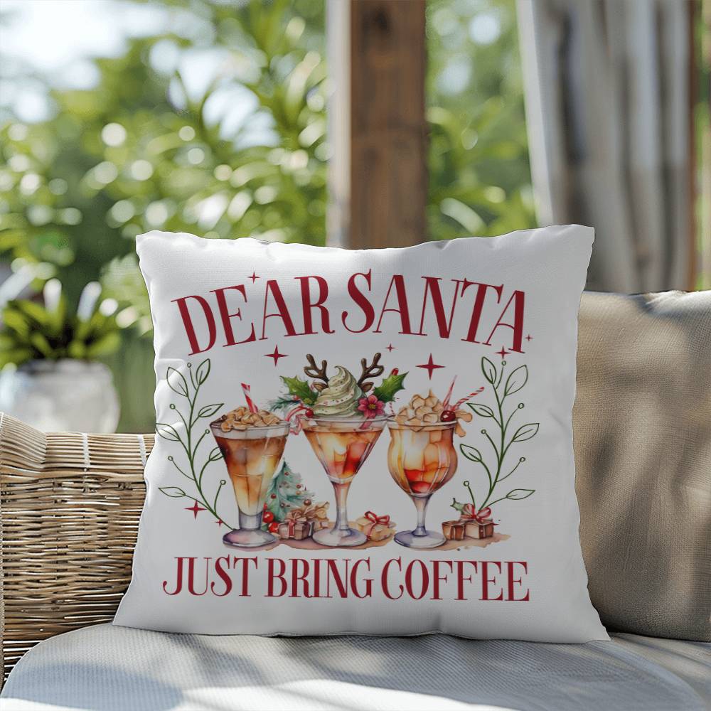 Christmas Pillow - Dear Santa.  Just Bring Coffee