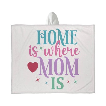 Hooded Blanket | Home is where Mom is