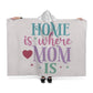 Hooded Blanket | Home is where Mom is