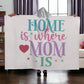 Hooded Blanket | Home is where Mom is