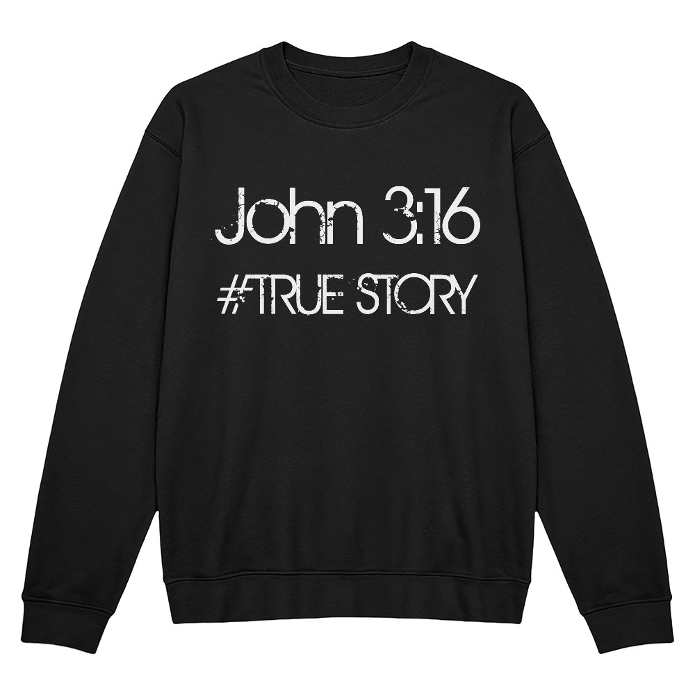 John 3 16 True Story - Christian Sweatshirt