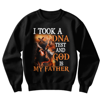 I Took My DNA Test And God Is My Father Sweatshirt | Men and Women