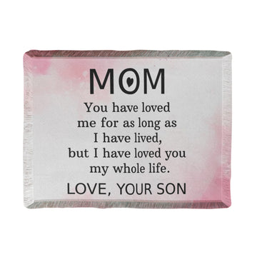 To Mom From Son Printed Woven Blanket - Loved You My Whole Life