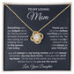 To My Loving Mom | Everything I Am | Love Knot Necklace